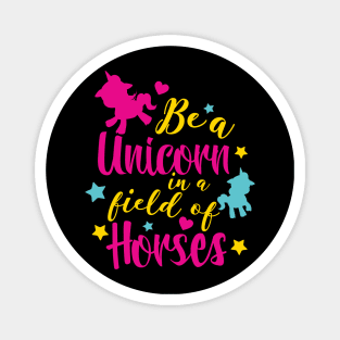 Be a Unicorne in a field of Horses Magnet